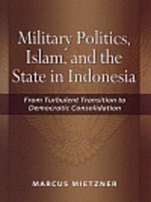 cover image of Military politics, Islam and the state in Indonesia